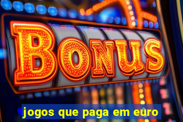 jogos que paga em euro